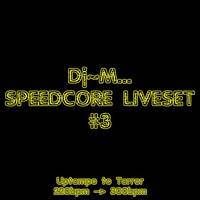Dj~M...Speedcore LiveSet #03 - Uptempo to Terror by Dj~M...