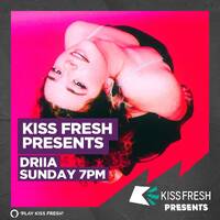 KISS Fresh Presents DRIIA (6 Nov 2022) by djsets4u