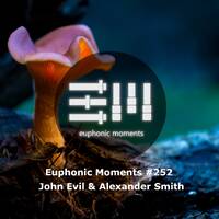 Euphonic Moments # 252 John Evil &amp; Alexander Smith by Euphonic Moments