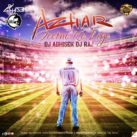 Azhar - Jeetne Ke Liye (Remix)Dj Abhisek.Dj Raj by Raj Brothers