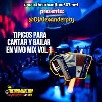 TIPICOS PARA CANTAR Y BAILAR EN VIVO MIX VOL.1 BY @DJALEXANDERPTY (1) by @theurbanflow507