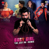 Baby Girl (Remix) - The Jeet M by DJ JEET M