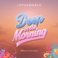 Deep In The Morning - Vol.6. (LOTUSWORLD BIRTHDAY CELEBRATION) by Dawn Deep