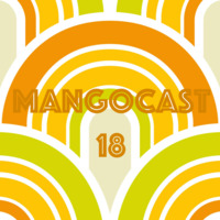 Mangocast 18 by Chris Bush