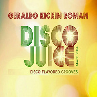 Geraldo.Kickin.Roman - Disco Juice by Geraldo KICKIN Roman