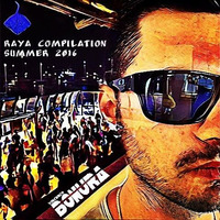 Raya Compilation Summer 2016 by djbonura10 "official page"
