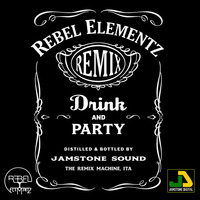Drink &amp; Party (Jamstone Sound Remix) by Rebel Elementz