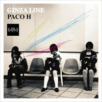 Paco H - Ginza Line