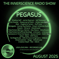 DJ PEGASUS - THE INNERSCIENCE RADIO SHOW - AUGUST 2025 - FUTURE PRESSURE RADIO