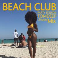 BEACH CLUB PARTY MIX ( Funky Deeply &amp; Soulful House Session Mix) by TOMDEEP
