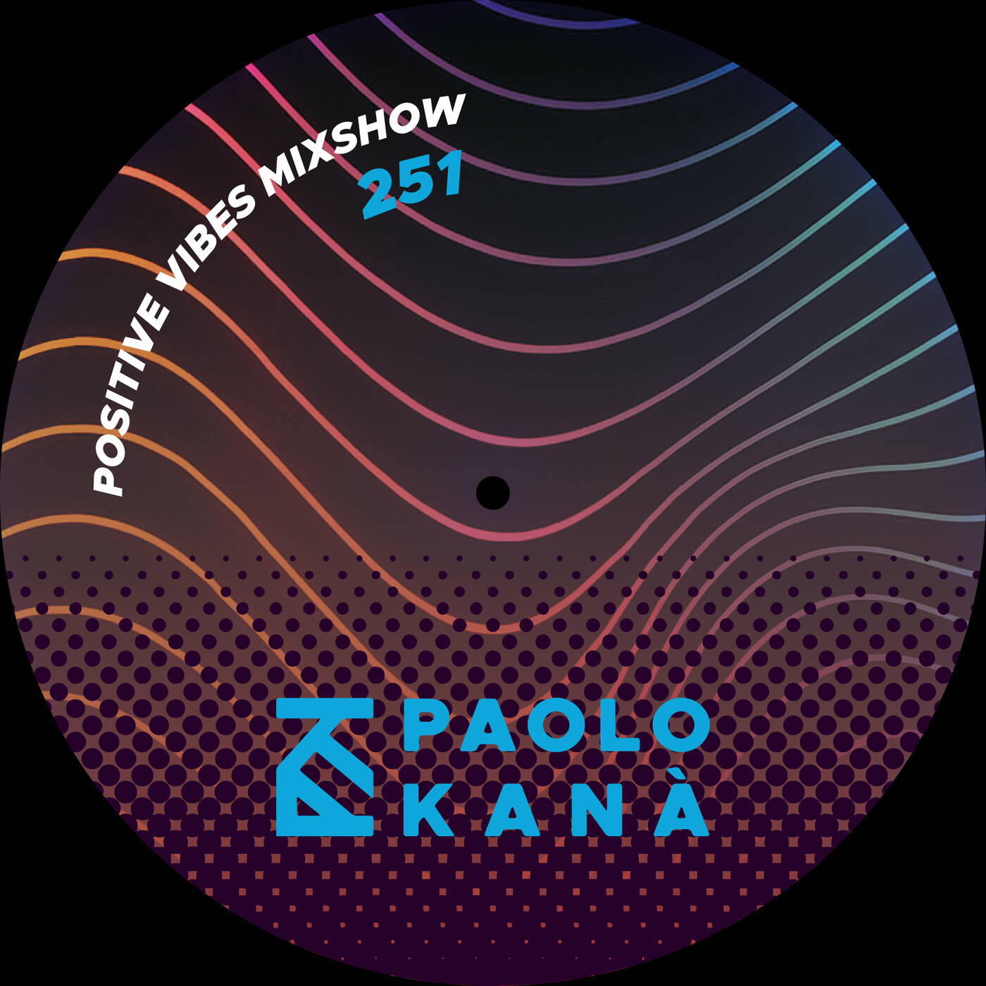 Positive Vibes Mixshow #251, Dj Paolo Kanà episode artwork
