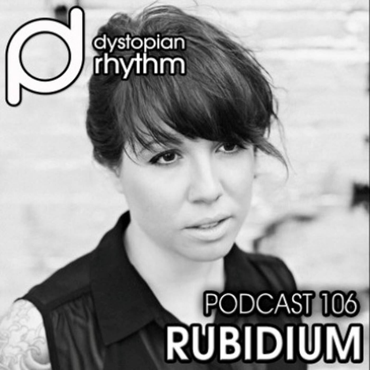 Dystopian Rhythm Podcast 106 - Rubidium episode artwork