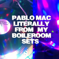 Pablo Mac Literally Live From My Boileroom Set #01 by Pablo Mac Daddy