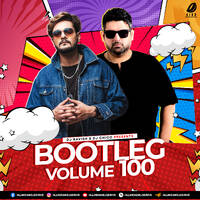 Bootleg Vol. 100 - DJ Ravish &amp; DJ Chico
