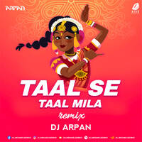 Taal Se Taal Mila (Remix) - DJ Arpan by All Indian DJs Drive