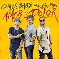 CARLOS BAUTE FT. ALEXIS Y FIDO - AMOR Y DOLOR (DJ CRISTIAN GIL REMIX 2016) by Cristian Gil Dj - Remixes