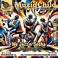 MusiqChild Sessions 24 - We Jazzn Sosha 2026 by Tish De MuziqChild_SA