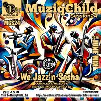 MuziqChild Sessions 24 - We Jazzn Sosha 2026 by Tish De MuziqChild_SA