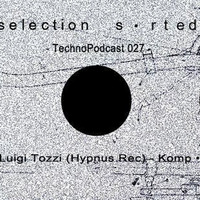 Selection Sorted TechnoPodcast 027 - Luigi Tozzi by Selection Sorted TechnoPodcast