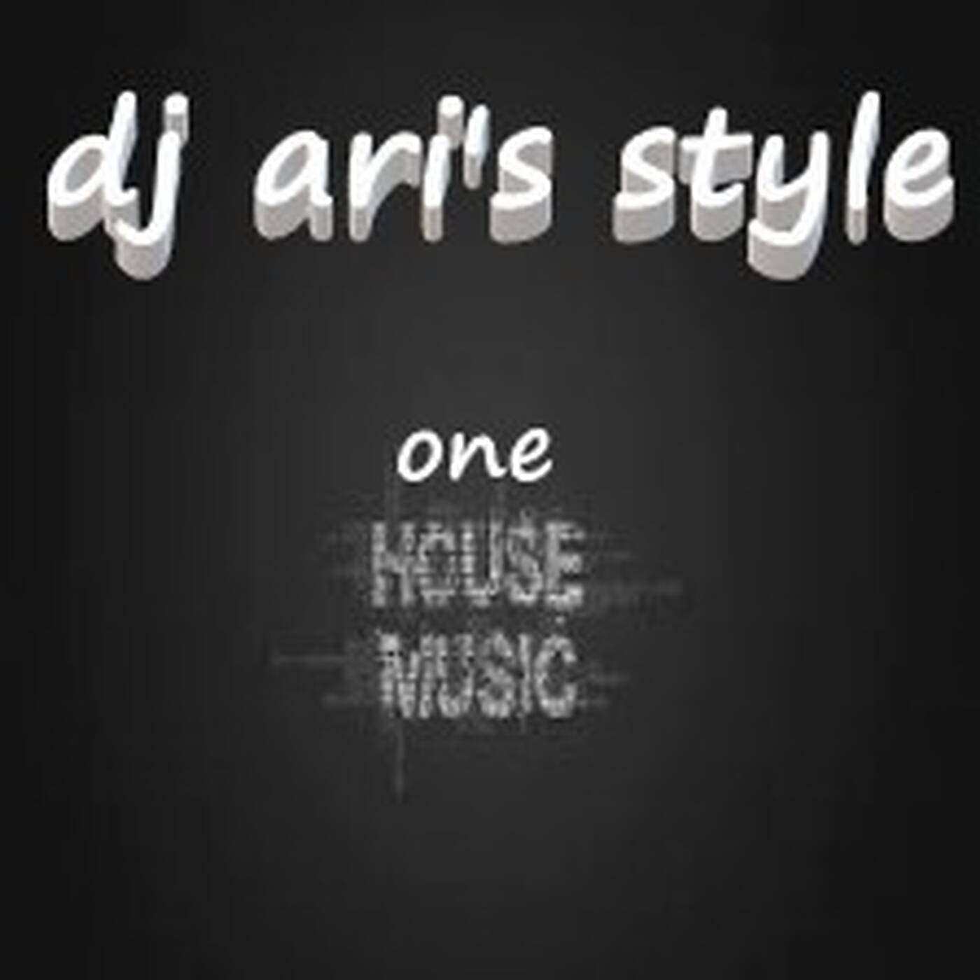 DJ ARI'S STYLE#ONE HOUSE MUSIC #EP 10 episode artwork