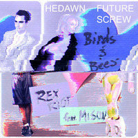 Rex Riot - Birds And Bees(Ft. Misun)(Hedawn Future Screw) by Ḥ᷾͝ȅ̐̒d̛͉᷄a̺͚᷾w̴ͨ͡n̨̜᷇