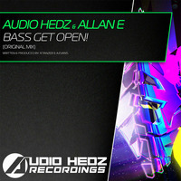 Audio Hedz & Allan E - Bass Get Open! [OUT NOW] by AudioHedz