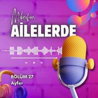 27. Mikrofon Ailelerde: Ayfer by LISTAG