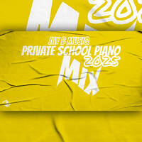 001 Private School Piano MIX 2025 -100%JayBMusiQProduction by Jay B MusiQ