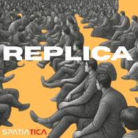 Replica by Spatiatica