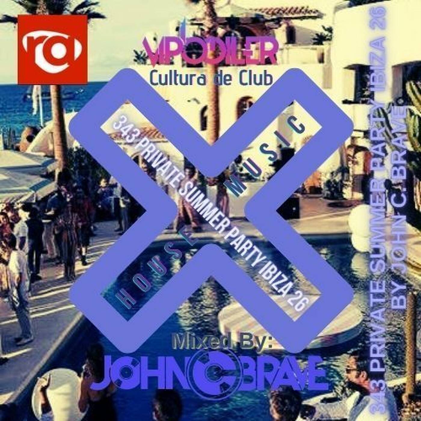 343 PRIVATE SUMMER PARTY IBIZA 26 BY JOHN C BRAVE SZONA DJ episode artwork