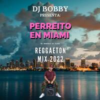 UN PERREITO EN MIAMI REGGAETON MIX 2022 - @DJBOBBYMUSIC by Dj Bobby Music