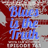 Blues is the Truth 763 by Blues is the Truth