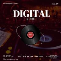 Digital Music Vol 27 Mixed &amp; Compiled By Loyiso Da Deejay (Last Mix Of The Year 2024) by Loyiso Da Deejay