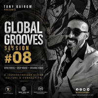 Tony Kairom – Global Grooves Session #008 | Afro House / Deep House DJ Mix (FREE DOWNLOAD) by Tony Kairom