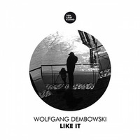 Wolfgang Dembowski - Like It (Wolfgang Lohr Remix) OUT ON BEATPORT! by Wolfgang Lohr