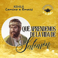 308. ¿Qué aprendemos de la vida de Salomón? by Kehila Camino a Emaus