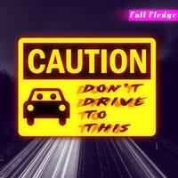 Don't Drive to This... by Full Fledge