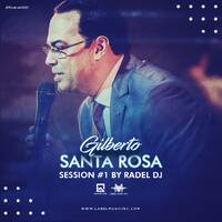 Gilberto Santa Rosa Session One By Radel Dj LMI by Label Music Inc.