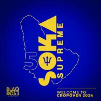 Soka Supreme 2024 - 50 Years Of Crop Over by Blaqrose Supreme
