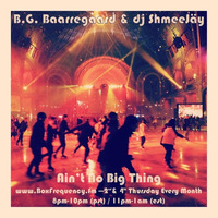 B.G. Baarregaard &amp; dj ShmeeJäy - Ain't No Big Thing - 2016-02-25 by dj ShmeeJay