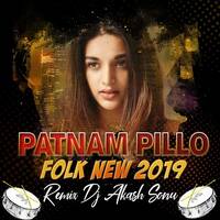 PATNAM PILLO FOLK SONG 2019 REMIX DJ AKASH SONU by www.Djoffice.in