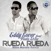 Eddy Lover feat Paula Shine - Rueda Rueda (Mike Morato Remix) by Mike Morato