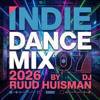 Indie Dance Mix 2026 07 by Ruud Huisman's Beats From Amsterdam