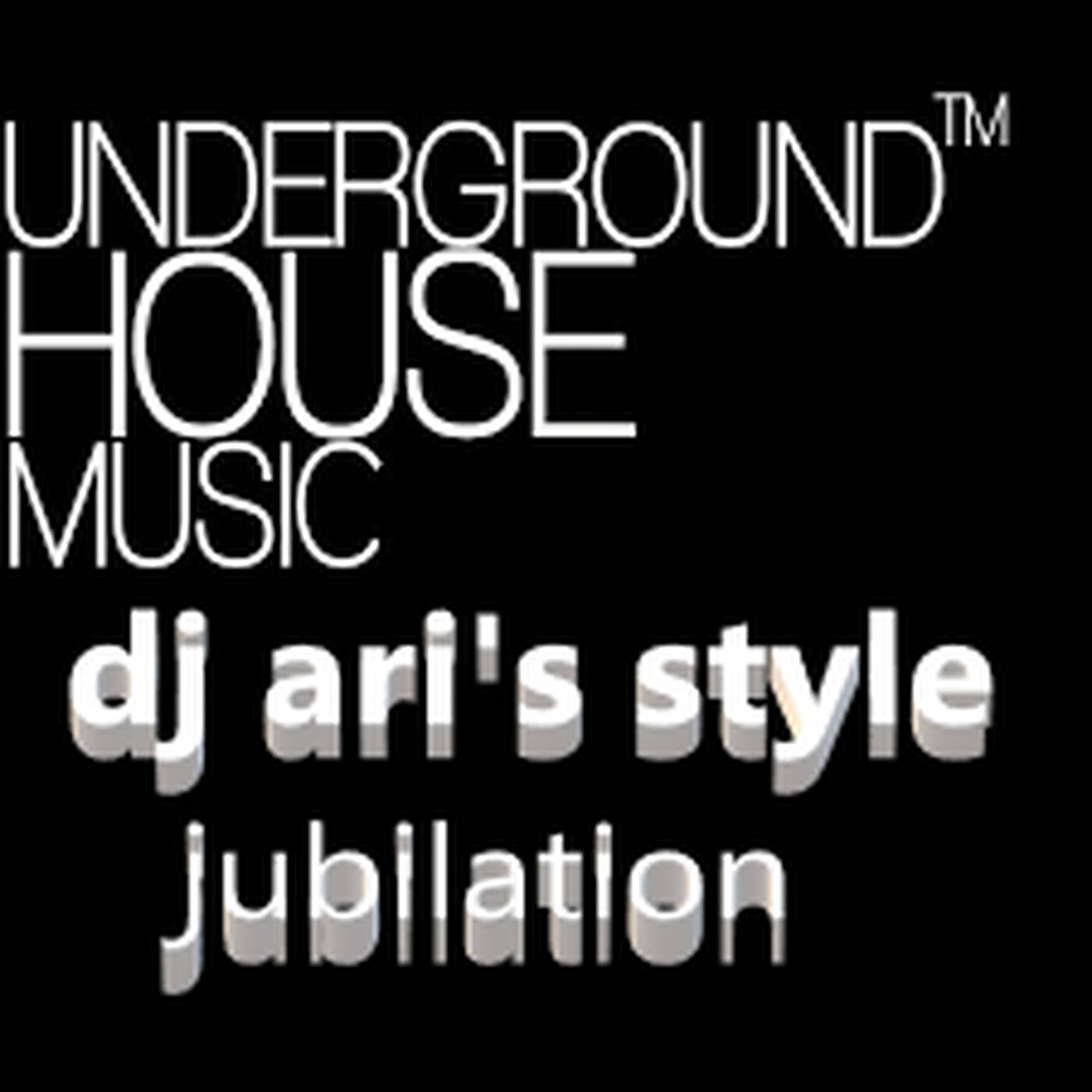 DJ ARI'S STYLE#JUBILATION#HOUSE UNDERGROUND , HOUSE MUSIC## episode artwork