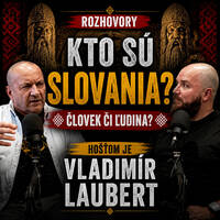 Podcast #31 Rozhovory: Kto sú Slovania? Človek či ľudina? Hosťom je Vladimír Laubert by Slovanské Noviny