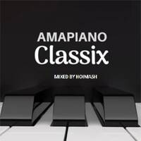 Amapiano Classix mixed by HoiMash by Hoi Mash