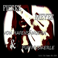 Pierre Meyer - von Hafensängern und Puffmusikerle - feels like Summer Mix 2014 by fastMo | DJ