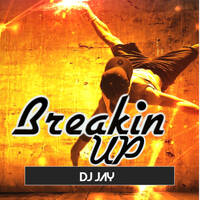 DJJay Breakin Up by Jay (Mobboss) Hankins