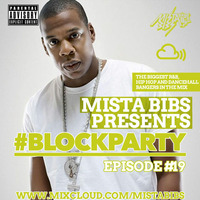 Mista Bibs - #Blockparty Episode 19 ( Upfront R&amp;B &amp; Hip Hop) (follow me on twitter @mistabibs ) by Mista Bibs