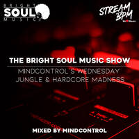 29.09.2021 / The Bright Soul Music Show - Mindcontrol´s Wednesdays 90´s Jungle &amp; Hardcore Madness von Mindcontrol.dnb